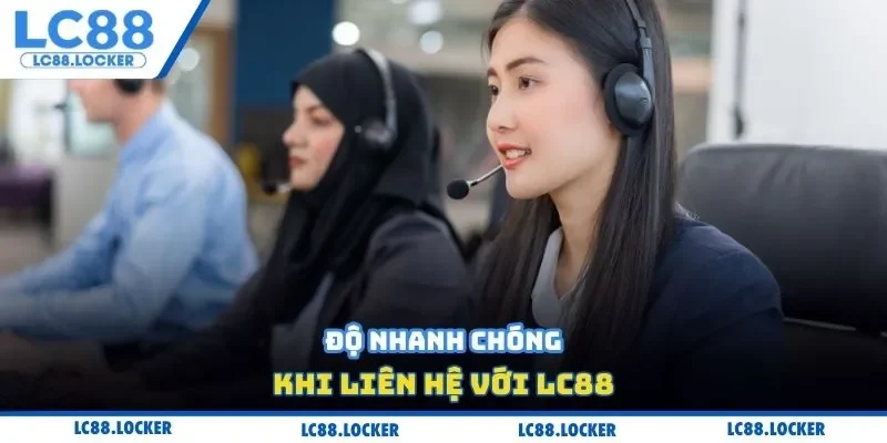 Độ nhanh chóng khi liên hệ với Lc88