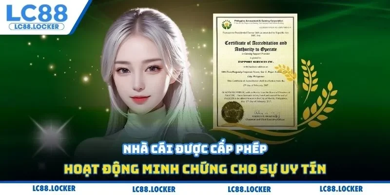 Nhà cái được cấp phép hoạt động minh chứng cho sự uy tín
