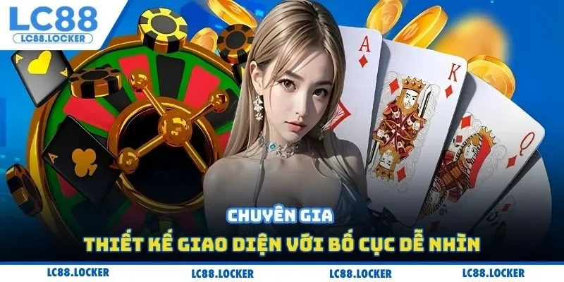 Chuyên gia thiết kế giao diện với bố cục dễ nhìn